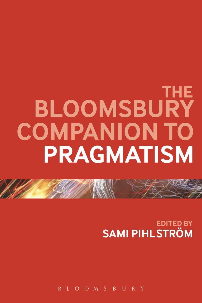 Sami Pihlström, Finland) Pihlstrom, Professor Sami (University of Helsinki - Bloomsbury Companion to Pragmatism, Häftad