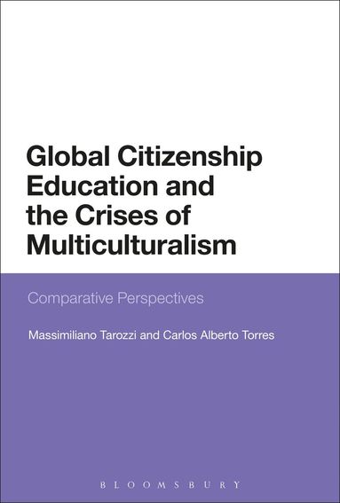 Massimiliano Tarozzi, Carlos Alberto Torres - Global Citizenship Education and the Crises of Multiculturalism, Inbunden