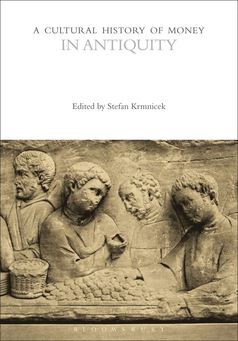 Stefan Krmnicek, Germany) Krmnicek, Dr. Stefan (University of Tuebingen, Bill Maurer - Cultural History of Money in Antiquity, Inbunden