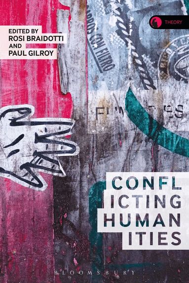 Rosi Braidotti, Paul Gilroy - Conflicting Humanities, Inbunden