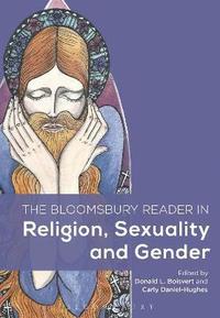 bokomslag The Bloomsbury Reader in Religion, Sexuality, and Gender