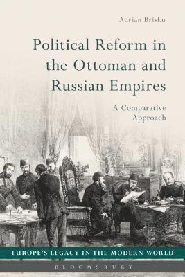 Adrian Brisku, Czech Republic) Brisku, Dr Adrian (Charles University in Prague, Martti Koskenniemi - Political Reform in the Ottoman and Russian Empires, Inbunden