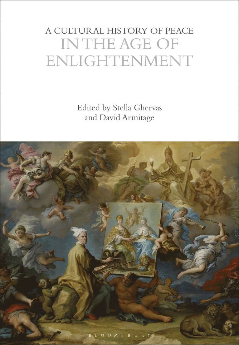 Stella Ghervas, David Armitage, USA) Ghervas, Professor Stella (University of California, Los Angeles (UCLA), USA) Armitage, Professor David (Department of History, Cambridge - Cultural History of Peace in the Age of Enlightenment, Inbunden