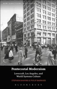 bokomslag Pentecostal Modernism: Lovecraft, Los Angeles, and World-Systems Culture