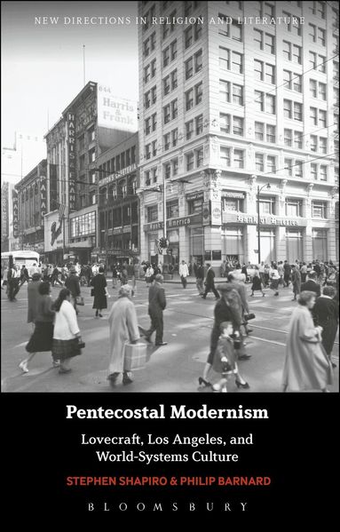 Stephen Shapiro, Philip Barnard, Emma Mason - Pentecostal Modernism: Lovecraft, Los Angeles, and World-Systems Culture, Inbunden