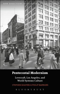 Pentecostal Modernism: Lovecraft, Los Angeles, and World-Systems Culture 1