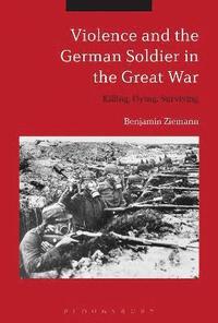 bokomslag Violence and the German Soldier in the Great War
