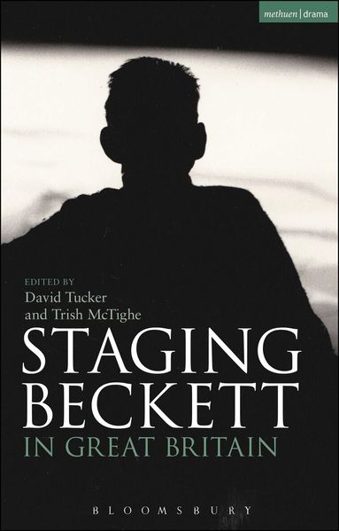 David Tucker, Trish McTighe - Staging Beckett in Great Britain, Inbunden