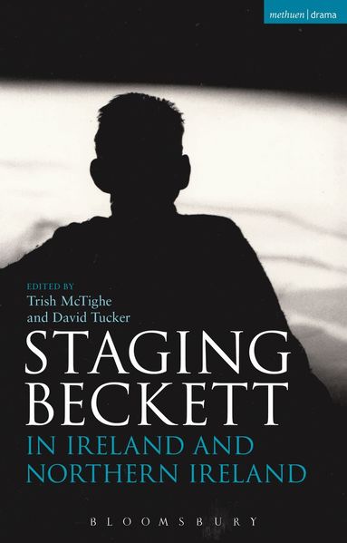 Trish McTighe, David Tucker - Staging Beckett in Ireland and Northern Ireland, Häftad