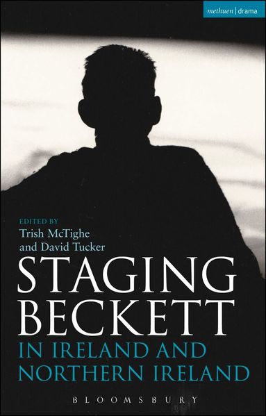 Trish McTighe - Staging Beckett in Ireland and Northern Ireland, Inbunden