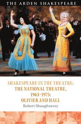 Shakespeare in the Theatre: The National Theatre, 19631975 1