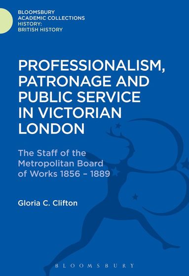 Gloria Clifton - Professionalism, Patronage and Public Service in Victorian London, Inbunden