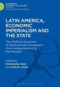 bokomslag Latin America, Economic Imperialism and the State
