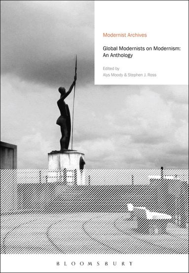 Alys Moody, Stephen J. Ross - Global Modernists on Modernism, Inbunden