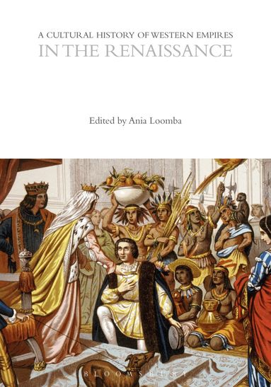Ania Loomba - Cultural History of Western Empires in the Renaissance, Inbunden