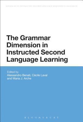 Alessandro G. Benati, Cécile Laval, María Arche - Grammar Dimension in Instructed Second Language Learning, Häftad