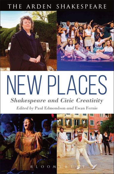 Paul Edmondson, Ewan Fernie - New Places: Shakespeare and Civic Creativity, Inbunden