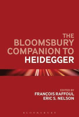 Francois Raffoul, Eric S. Nelson, USA) Raffoul, Professor Francois (Louisiana State University, Hong Kong) Nelson, Professor Eric S. (Hong Kong University of Science and Technology - Bloomsbury Companion to Heidegger, Häftad
