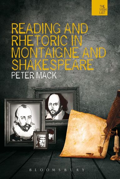 Peter Mack - Reading and Rhetoric in Montaigne and Shakespeare, Häftad