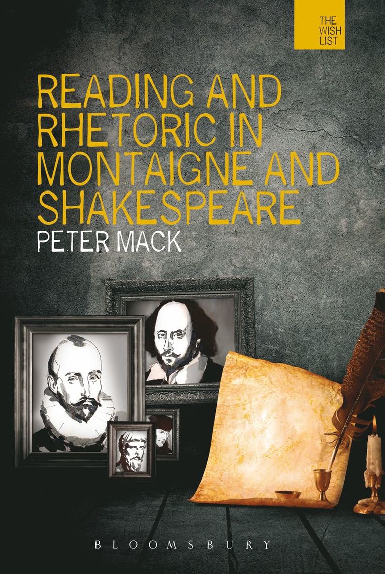 Peter Mack - Reading and Rhetoric in Montaigne and Shakespeare, Häftad