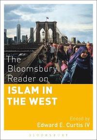 bokomslag The Bloomsbury Reader on Islam in the West
