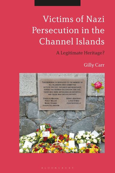 Gilly Carr - Victims of Nazi Persecution in the Channel Islands, Inbunden