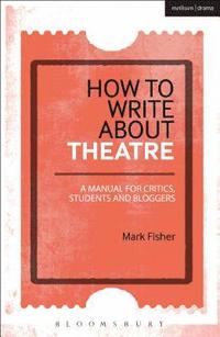 bokomslag How to Write About Theatre