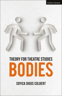 bokomslag Theory for Theatre Studies: Bodies
