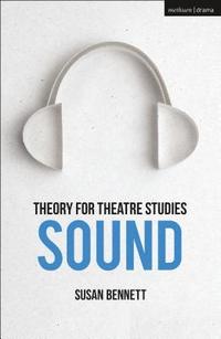 bokomslag Theory for Theatre Studies: Sound