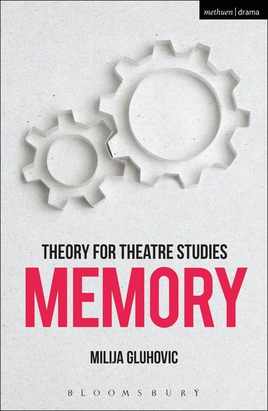 Milija Gluhovic, Kim Solga - Theory for Theatre Studies: Memory, Inbunden