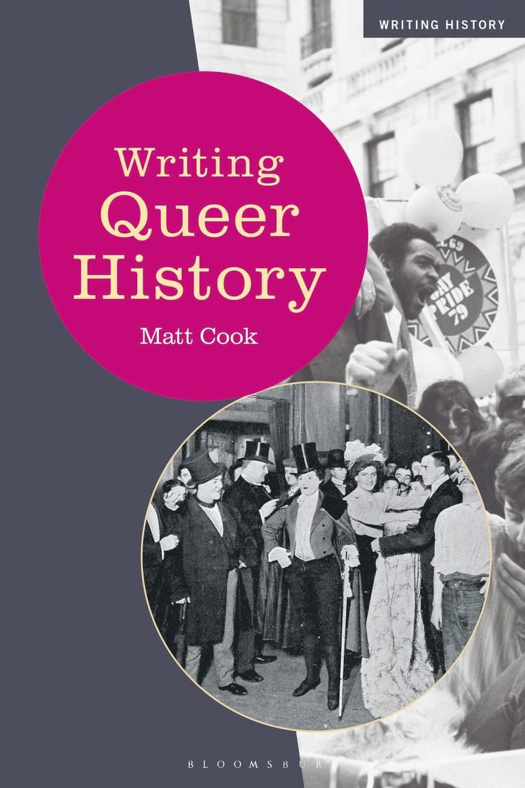 Matt Cook, UK) Cook, Dr Matt (Birkbeck, University of London, Heiko Feldner, Kevin Passmore, Stefan Berger, Lizette Jacinto - Writing Queer History, Inbunden