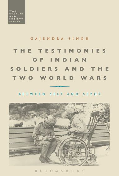 Gajendra Singh, Stephen McVeigh - Testimonies of Indian Soldiers and the Two World Wars, Häftad