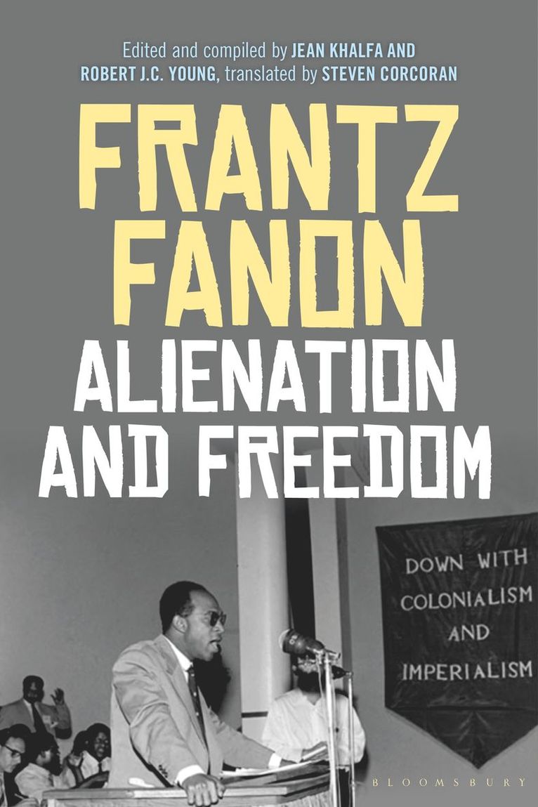 Frantz Fanon, Jean Khalfa, Robert J. C. Young, UK) Khalfa, Jean (Trinity College, Cambridge, USA) Young, Professor Robert J. C. (Professor of English, New York University - Alienation and Freedom, Inbunden