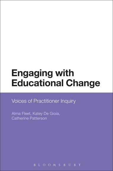 Alma Fleet, Katey De Gioia, Catherine Patterson - Engaging with Educational Change, Inbunden