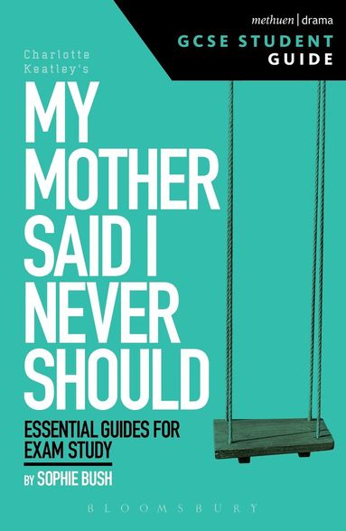 Sophie Bush, Matthew Nichols - My Mother Said I Never Should GCSE Student Guide, Häftad