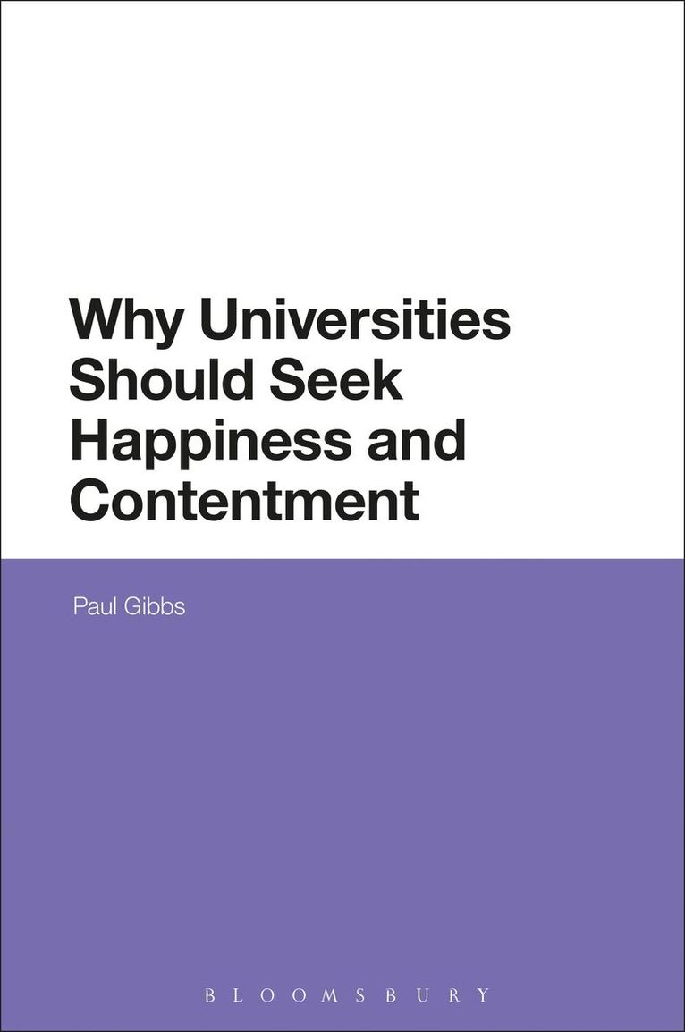 Paul Gibbs - Why Universities Should Seek Happiness and Contentment, Inbunden