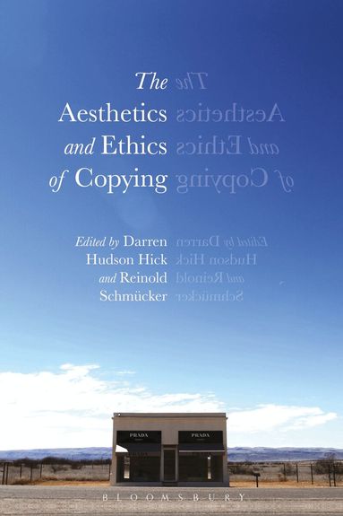 Darren Hudson Hick, Reinold Schmücker - Aesthetics and Ethics of Copying, Inbunden