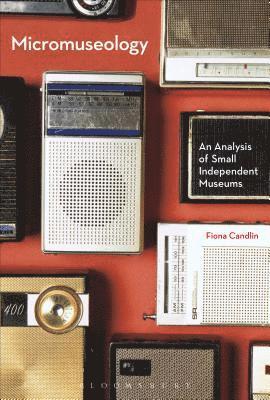 Fiona Candlin - Micromuseology, Inbunden