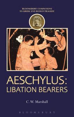 C. W. Marshall, Canada) Marshall, C. W. (Associate Professor, University of British Columbia, Thomas Harrison - Aeschylus: Libation Bearers, Häftad