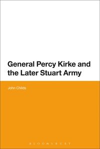 bokomslag General Percy Kirke and the Later Stuart Army