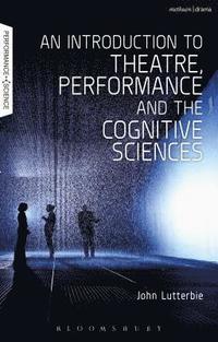 bokomslag An Introduction to Theatre, Performance and the Cognitive Sciences