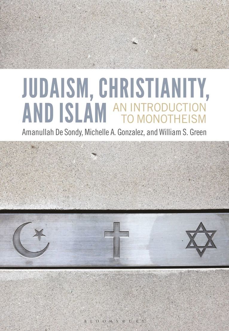 Amanullah De Sondy, Michelle A. Gonzalez, William S. Green, Amanullah de Sondy - Judaism, Christianity, and Islam, Inbunden