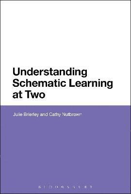 Julie Brierley, Cathy Nutbrown - Understanding Schematic Learning at Two, Inbunden