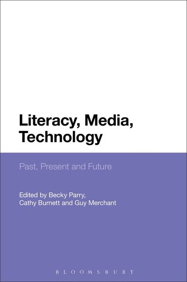 Becky Parry, Cathy Burnett, Guy Merchant - Literacy, Media, Technology, Inbunden