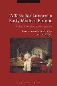 bokomslag A Taste for Luxury in Early Modern Europe