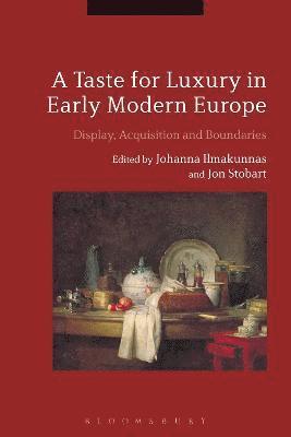 bokomslag A Taste for Luxury in Early Modern Europe