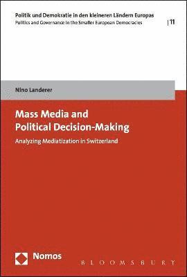Nino Landerer - Mass Media and Political Decision-Making, Inbunden