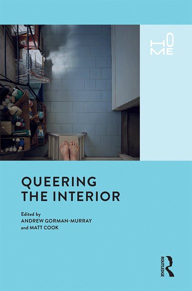 Andrew Gorman-Murray, Matt Cook - Queering the Interior, Inbunden