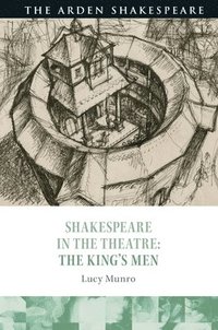 bokomslag Shakespeare in the Theatre: The King's Men