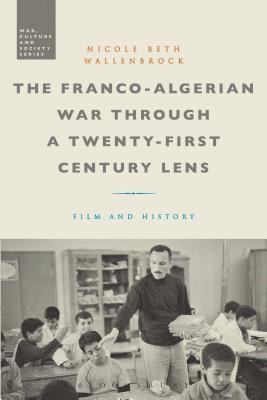 The Franco-Algerian War through a Twenty-First Century Lens 1